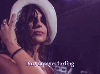 Foryoureyesdarling