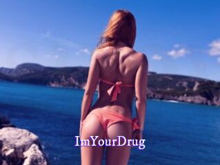 ImYourDrug