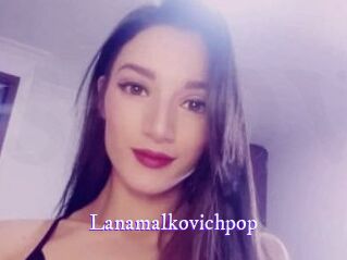 Lanamalkovichpop