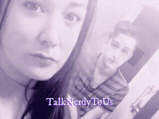 TalkNerdyToUs