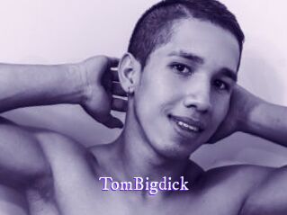 TomBigdick