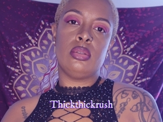 Thickthickrush