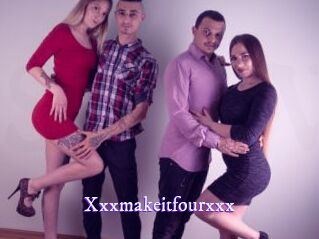 Xxxmakeitfourxxx