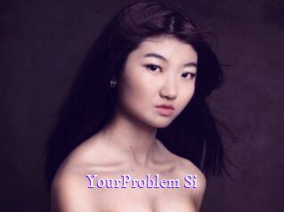 YourProblem_Si