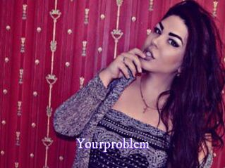 Yourproblem